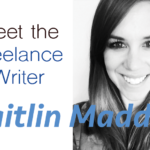 Meet Kaitlin Madden the freelance writer